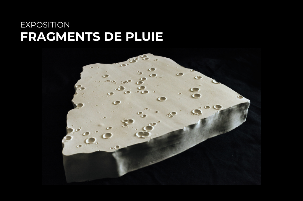 Fragments de pluie – Exposition 🗓