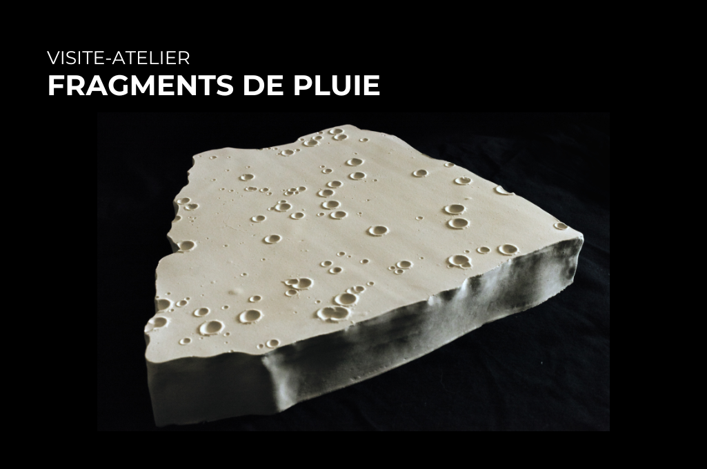 Visite-atelier de l’exposition Fragments de pluie | Pour étudiants et personnels 🗓